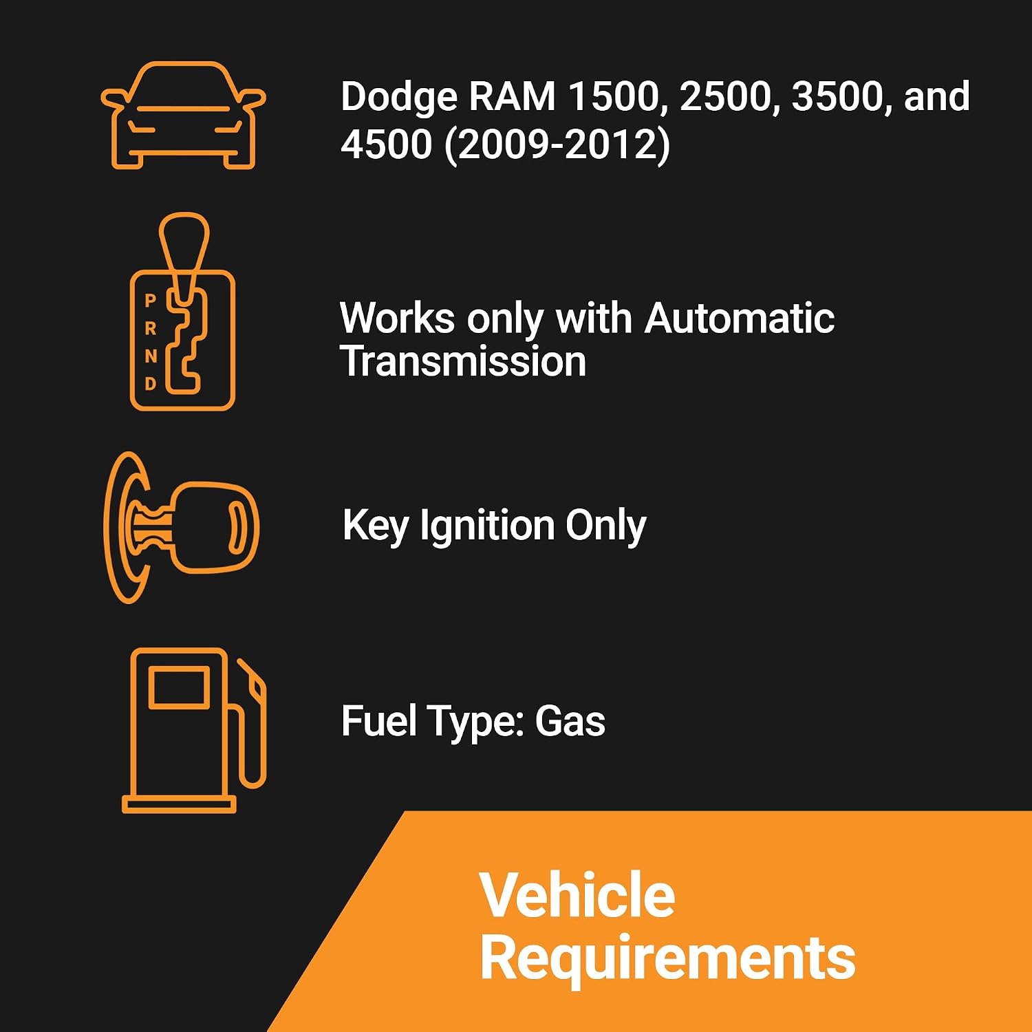 Remote Starter works with Automatic Transmission, Key Ignition and Gas Fuel type Vehicles