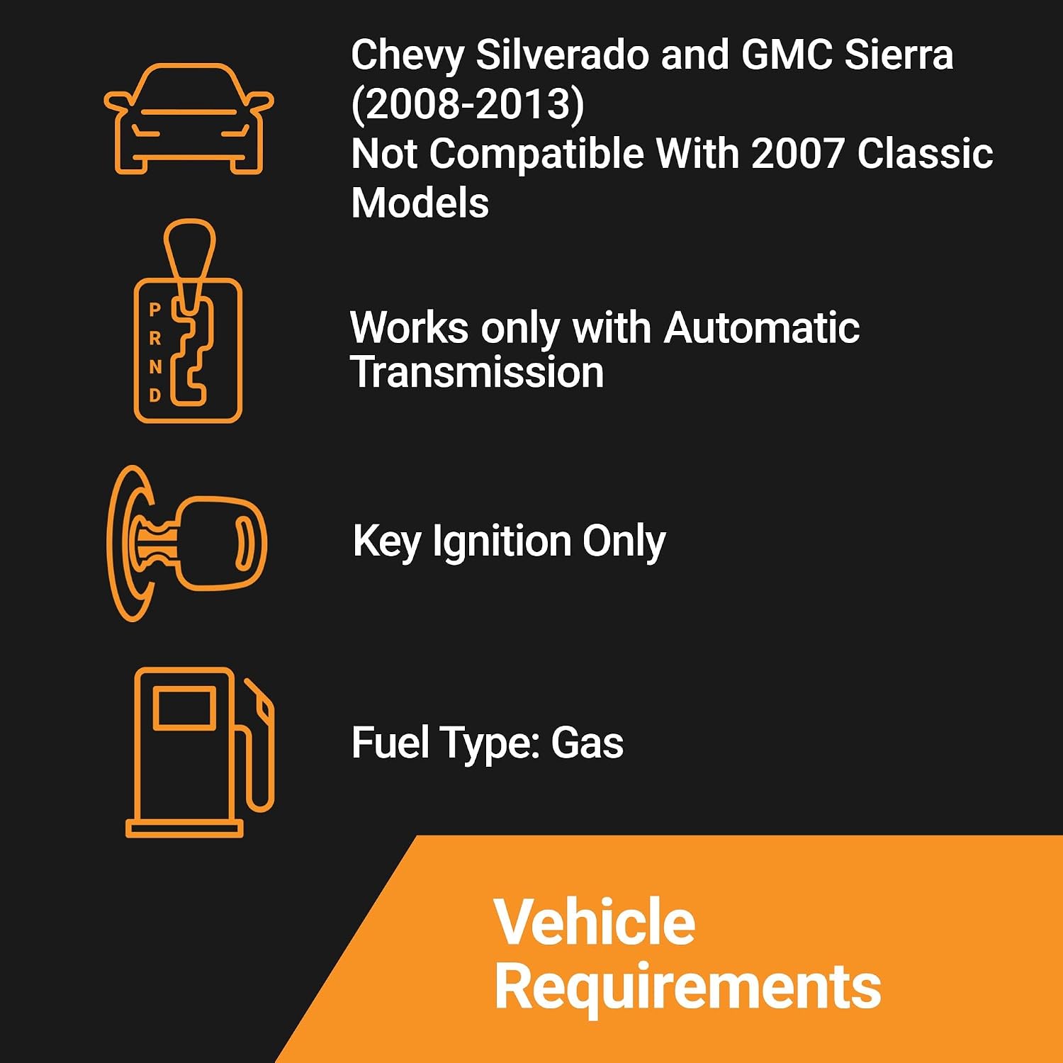 Start-X Chevy Silverado & GMC Sierra Kit requires a 2007-2013 automatic key ignition gas vehicle, not compatible with 2007 Classic models