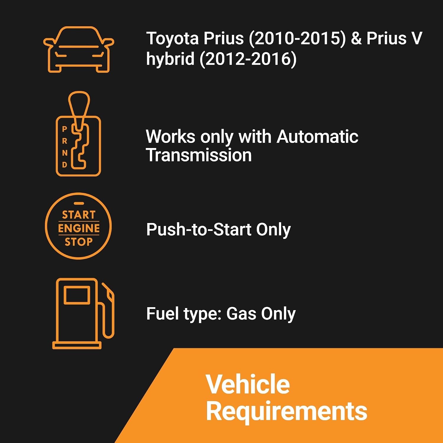 Start-X Toyota Prius & Prius V Kit requires a 2010-2016 automatic push-to-start hybrid vehicle