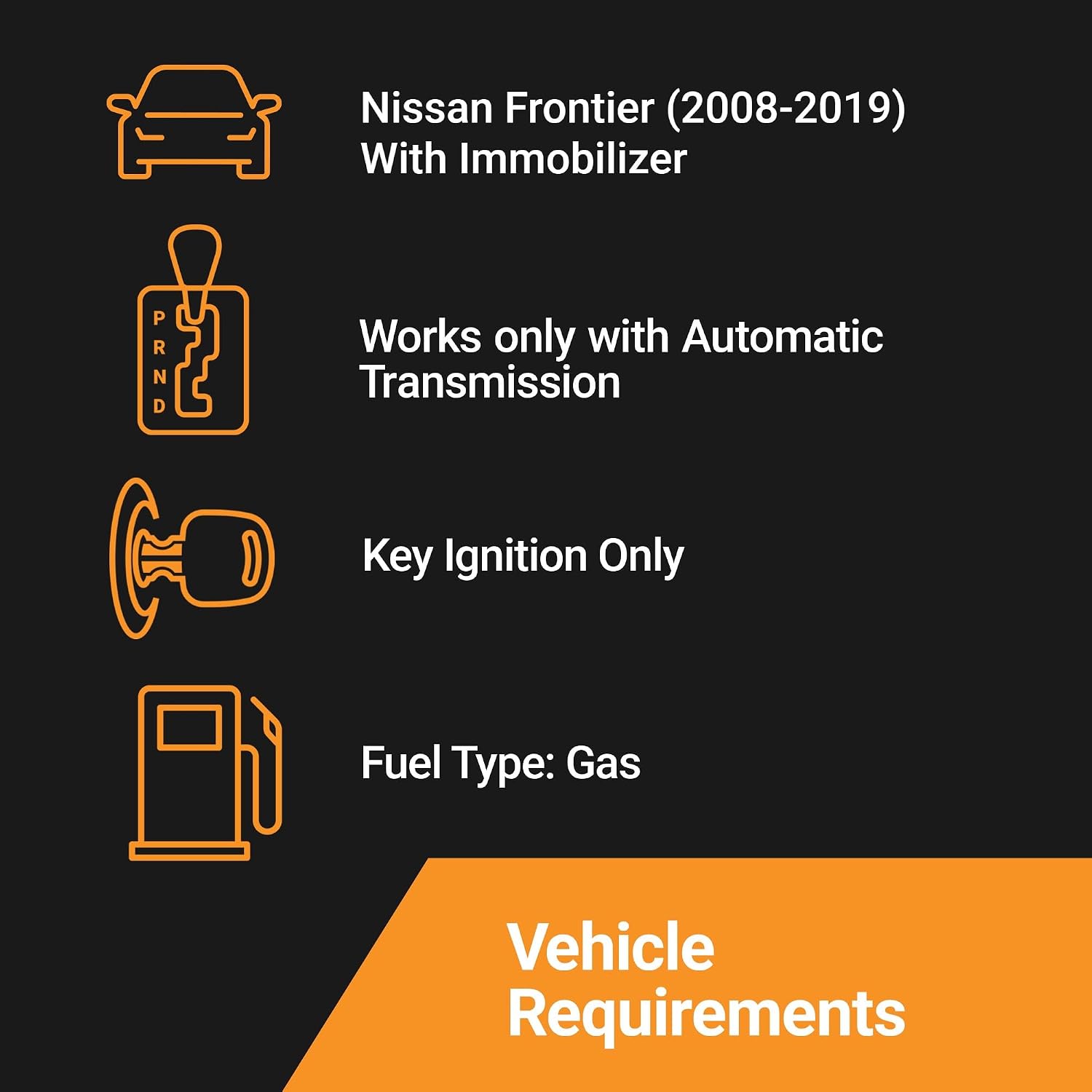 Start-X Nissan Frontier Kit requires a 2008-2019 automatic key ignition gas vehicle with a factory immobilizer